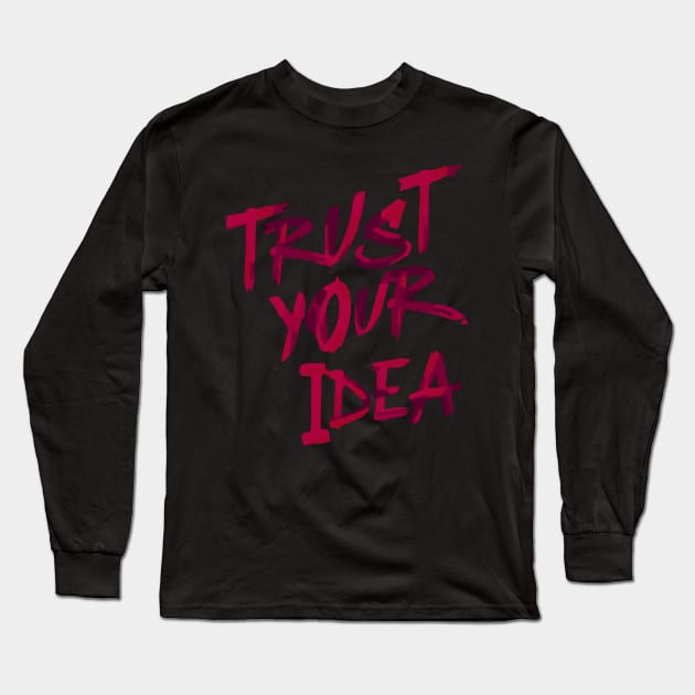 Trust your idea Long Sleeve T-Shirt by dblaiya